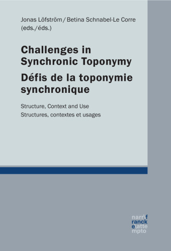 Challenges in synchronic toponymy / Défis de la toponymie synchronique: Structure, Context and Use / Structures, contextes et usages