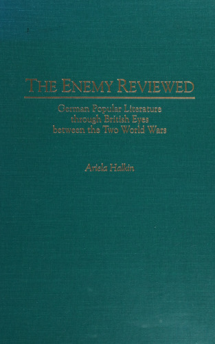 ﻿دشمن مورد بررسی قرار گرفت: ادبیات محبوب آلمانی از طریق چشمان انگلیس بین دو جنگ جهانی