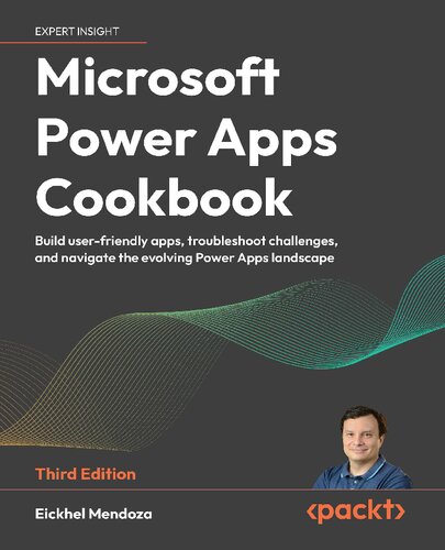 ﻿Microsoft Power Apps Cookbook: ساخت برنامه های کاربر پسند ، مشکلات عیب یابی و حرکت در چشم انداز برنامه های قدرت در حال تحول