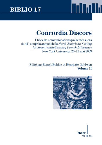 ﻿Concordia Discors: انتخاب ارتباطات ارائه شده در 41 مین کنگره سالانه انجمن آمریکای شمالی برای ادبیات فرانسه قرن هفدهم ، دانشگاه نیویورک ، 20 مه 2009