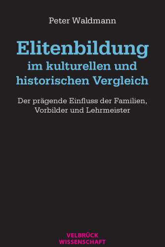 ﻿شکل گیری نخبگان در مقایسه فرهنگی و تاریخی. تأثیر سازنده خانواده ها ، الگوهای نقش و معلمان