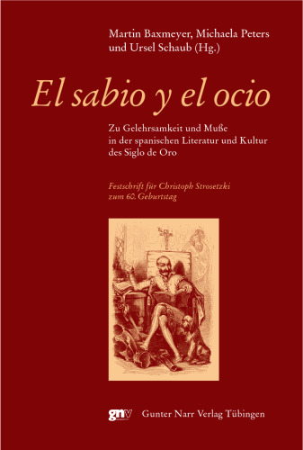 ﻿el sabio y el ocio. به بورس تحصیلی و اوقات فراغت در ادبیات و فرهنگ اسپانیایی Siglo de Oro. انتشار بزرگداشت برای کریستوف استروستسکی در 60 سالگی خود