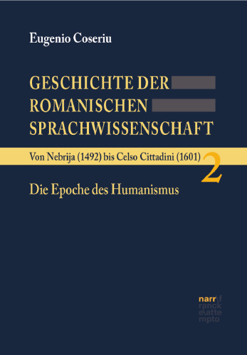 ﻿تاریخچه زبانشناسی رومانسکی. جلد 2: از نبریجا (1492) تا سلسو سیتادینی (1601): دوران اومانیسم