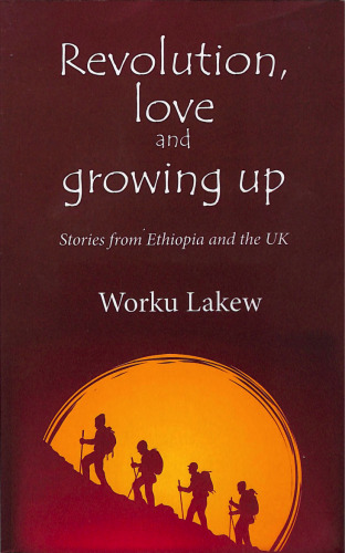 ﻿انقلاب ، عشق و رشد: داستانهایی از اتیوپی و انگلیس