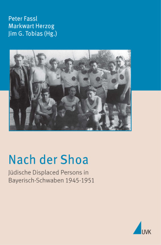 ﻿پس از Shoa: آوارگان یهودی در سوابیا باواریایی 1945-1951