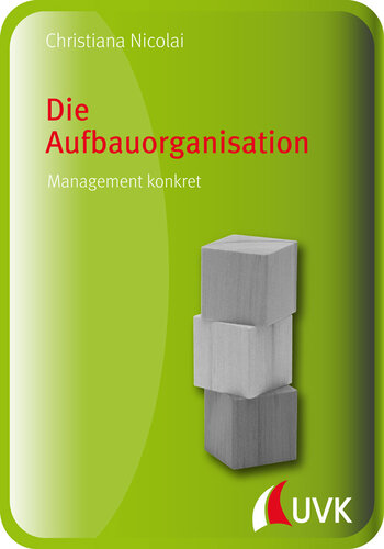 Die Aufbauorganisation: Management konkret
