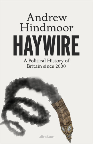 ﻿Haywire: تاریخ سیاسی انگلیس از سال 2000