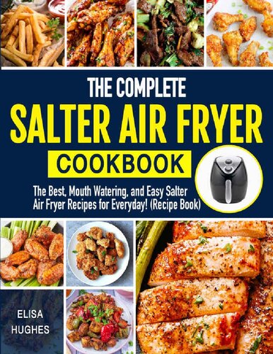 ﻿کتاب آشپزی کامل Fryer Salter Air: بهترین ، آب دهی دهان و دستور العمل های سرخ کن آسانتر برای هر روز