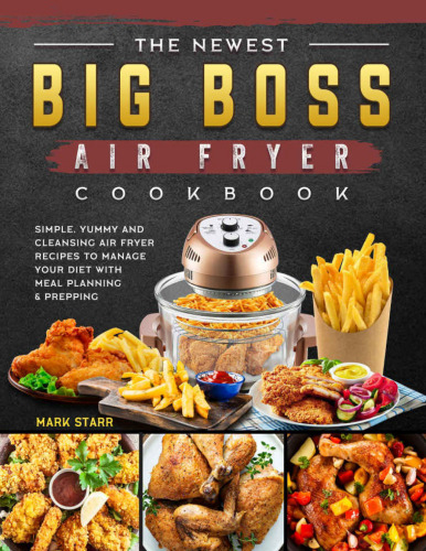 ﻿جدیدترین کتاب آشپزی Big Boss Air Fryer: دستور العمل های ساده ، جالب و تمیز کننده هوا برای مدیریت رژیم غذایی خود با برنامه ریزی غذا