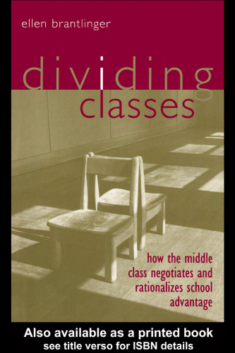 ﻿تقسیم طبقات: طبقه متوسط ​​چگونه مزیت مدرسه را مذاکره و منطقی می کند