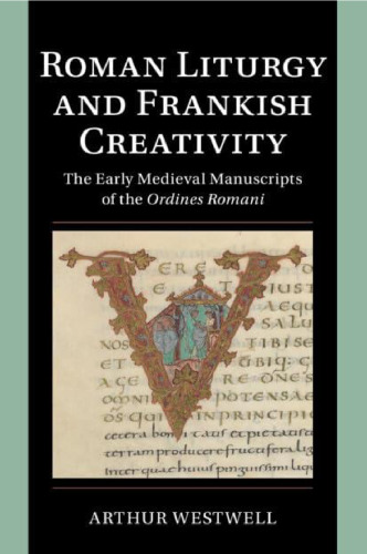 ﻿آیین های رومی و خلاقیت فرانکی: نسخه های خطی اولیه قرون وسطایی Ordines Romani