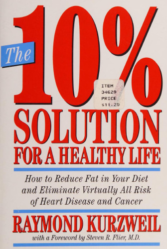 ﻿راه حل 10 ٪ برای زندگی سالم: چگونه می توان چربی را در رژیم غذایی خود کاهش داد و تقریباً همه خطر بیماری های قلبی و سرطان را از بین برد