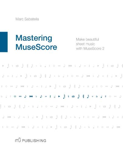 ﻿Mastering Musescore: موسیقی نت زیبا را با Musescore 2.1 تهیه کنید