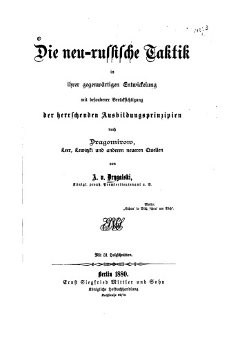 ﻿تاکتیک های جدید روسیه در توسعه فعلی آنها با توجه ویژه به اصول آموزش غالب طبق Dragomirow ، Leer ، Lewitzki و سایر منابع جدیدتر