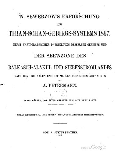 ﻿تحقیقات N. Sewerzow در مورد سیستم کوهستان تیان شان 1867. علاوه بر نمایندگی نقشه برداری همان منطقه و منطقه دریای بالکاسچ آلاکول و سیبنسترولند ، طبق ضبط های اصلی و رسمی روسیه