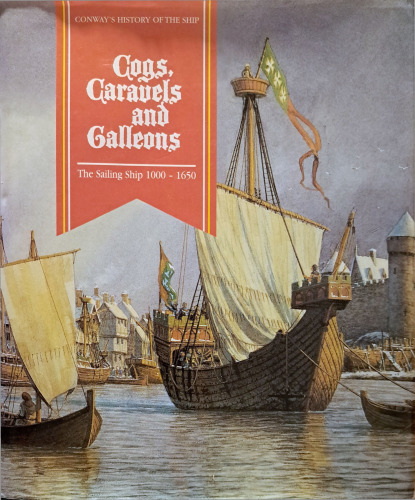 ﻿Cogs ، Caravels و Galleons: کشتی قایقرانی ، 1000-1650