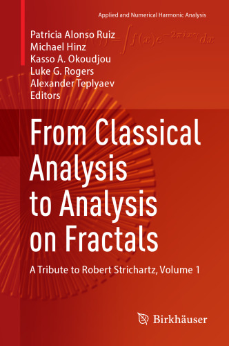 ﻿از تجزیه و تحلیل کلاسیک تا تجزیه و تحلیل در مورد فراکتال ها: ادای احترام به رابرت استریچارتز ، جلد 1 (تجزیه و تحلیل هارمونیک کاربردی و عددی)
