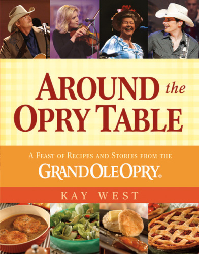 ﻿در اطراف جدول Opry: جشن دستور العمل ها و داستانهایی از Grand Ole Opry