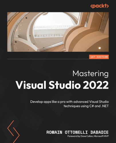﻿Mastering Visual Studio 2022: برنامه هایی مانند Pro را با تکنیک های پیشرفته Visual Studio با استفاده از C# و .NET تهیه کنید