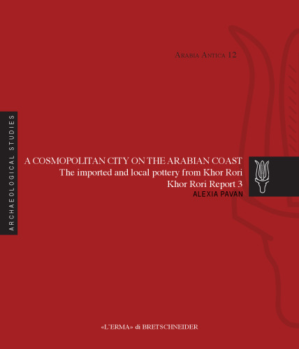 ﻿یک شهر جهان وطنی در سواحل عربستان. سفال های وارداتی و محلی از Khor Rori. گزارش خور روری با سهم روبرتا تامبر.