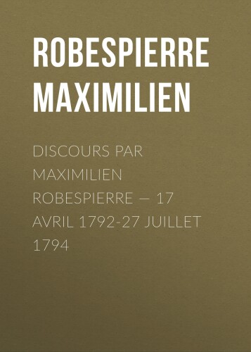 ﻿سخنرانی Maximilien Robespierre: 17 آوریل 1792 - 27 ژوئیه 1794