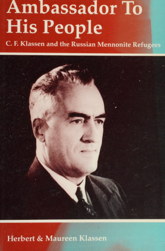 ﻿سفیر مردم خود: C. F. Klassen و پناهندگان مننیت روسی