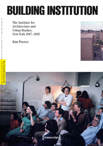 ﻿موسسه ساختمان: موسسه معماری و مطالعات شهری ، نیویورک 1967-1985
