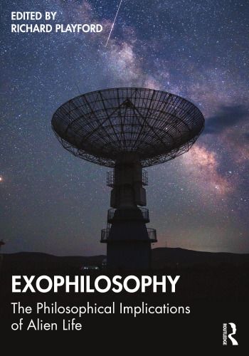 ﻿Exophilosophy: پیامدهای فلسفی زندگی بیگانه