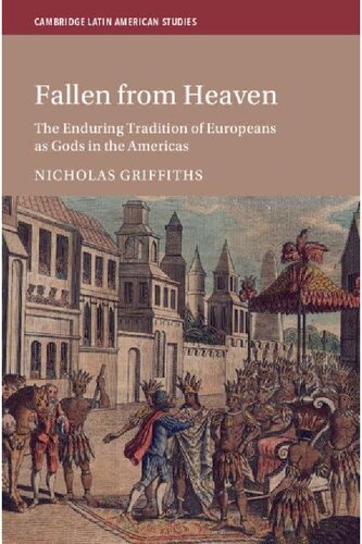 ﻿افتاده از بهشت: سنت ماندگار اروپایی ها به عنوان خدایان در قاره آمریکا