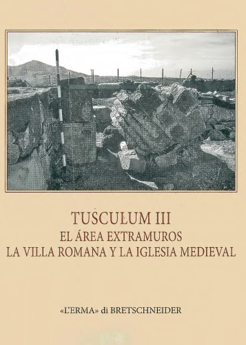 ﻿Tusculum III. منطقه فوق العاده: ویلا رومی و کلیسای قرون وسطایی