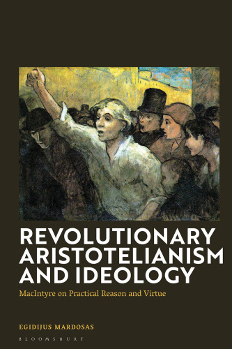 ﻿ارسطویی و ایدئولوژی انقلابی: مکینتایر در مورد عقل عملی و فضیلت