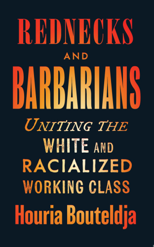 ﻿Rednecks and Barbarians: متحد کردن طبقه کارگر سفید و نژادپرست