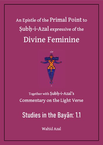﻿مطالعات در بایان; 1 (1) 
رساله ای از نكته ابتدایی به سبح ازل كه بیانگر مونث الهی است همراه با تفسیر سبح ازل بر آیه نور
