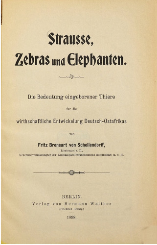 ﻿Strausse [Strauße] ، گورخرها و فیل ها [فیل ها]: اهمیت حیوانات متولد شده برای توسعه اقتصادی آفریقای شرقی و آفریقا