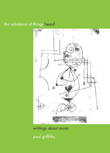﻿جوهر چیزهای شنیده شده: نوشته هایی درباره موسیقی (مطالعات ایستمن در موسیقی)