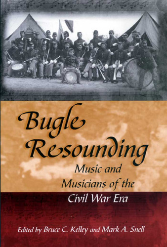﻿Bugle Sounding: Music and Musicians Of The Civil Era (Shades of Blue & Grey)