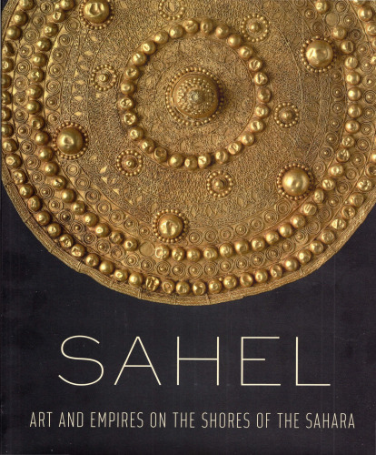 ﻿Sahel: هنر و امپراطوری در سواحل صحرا