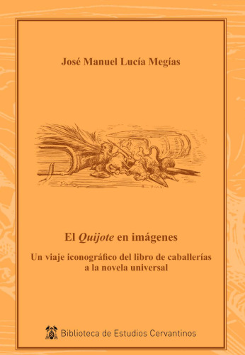 ﻿quijote در تصاویر. یک سفر نمادین از کتاب Cavalries به رمان جهانی 37 (کتابخانه مطالعات سروانتین)