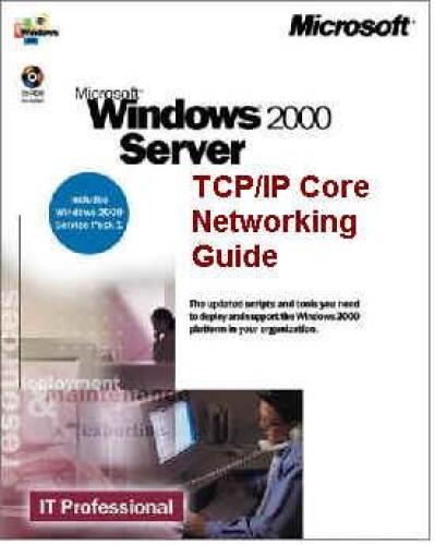 ﻿Microsoft Windows 2000 Server TCP IP Core Networking Guide (IT Professional)