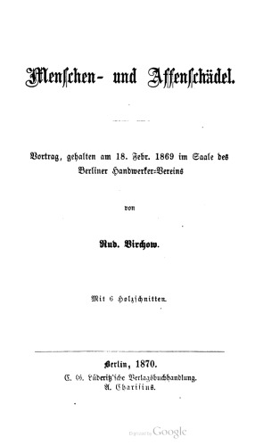 ﻿جمجمه های انسانی و میمون. سخنرانی ، که در 18 فوریه 1869 در انجمن انجمن صنایع دستی برلین برگزار شد