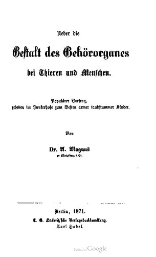 ﻿در مورد شکل اندام شنوایی در حیوانات [حیوانات] و انسان. سخنرانی محبوب ، که در Junkerhof به بهترین کودکان فقیر ناشنوا برگزار شد