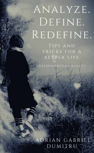 ﻿تجزیه و تحلیل تعریف کنید تعریف مجدد: نکات و ترفندهایی برای زندگی بهتر (مقاله های فلسفی ... کتاب ادراک متناقض 23)