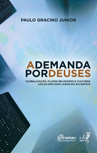 ﻿تقاضا برای جهانی سازی خدایان ، جریان های مذهبی و فرهنگ های محلی در هر دو طرف اقیانوس اطلس