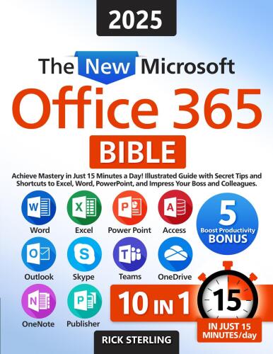 ﻿کتاب مقدس جدید Microsoft Office 365: فقط در 15 دقیقه در روز به تسلط برسید - راهنمای مصور با نکات مخفی و میانبر برای برتری ، Word ، PowerPoint و تحت تأثیر قرار دادن رئیس و همکاران خود