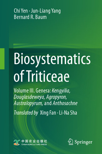 ﻿Biosystematics of Triticeae: جلد سوم. جنس: Kengyilia ، Douglasdeweya ، Agropyron ، Australopyrum و Anthosachne