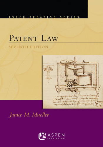 Patent Law, Seventh Edition, Aspen Treatise Series