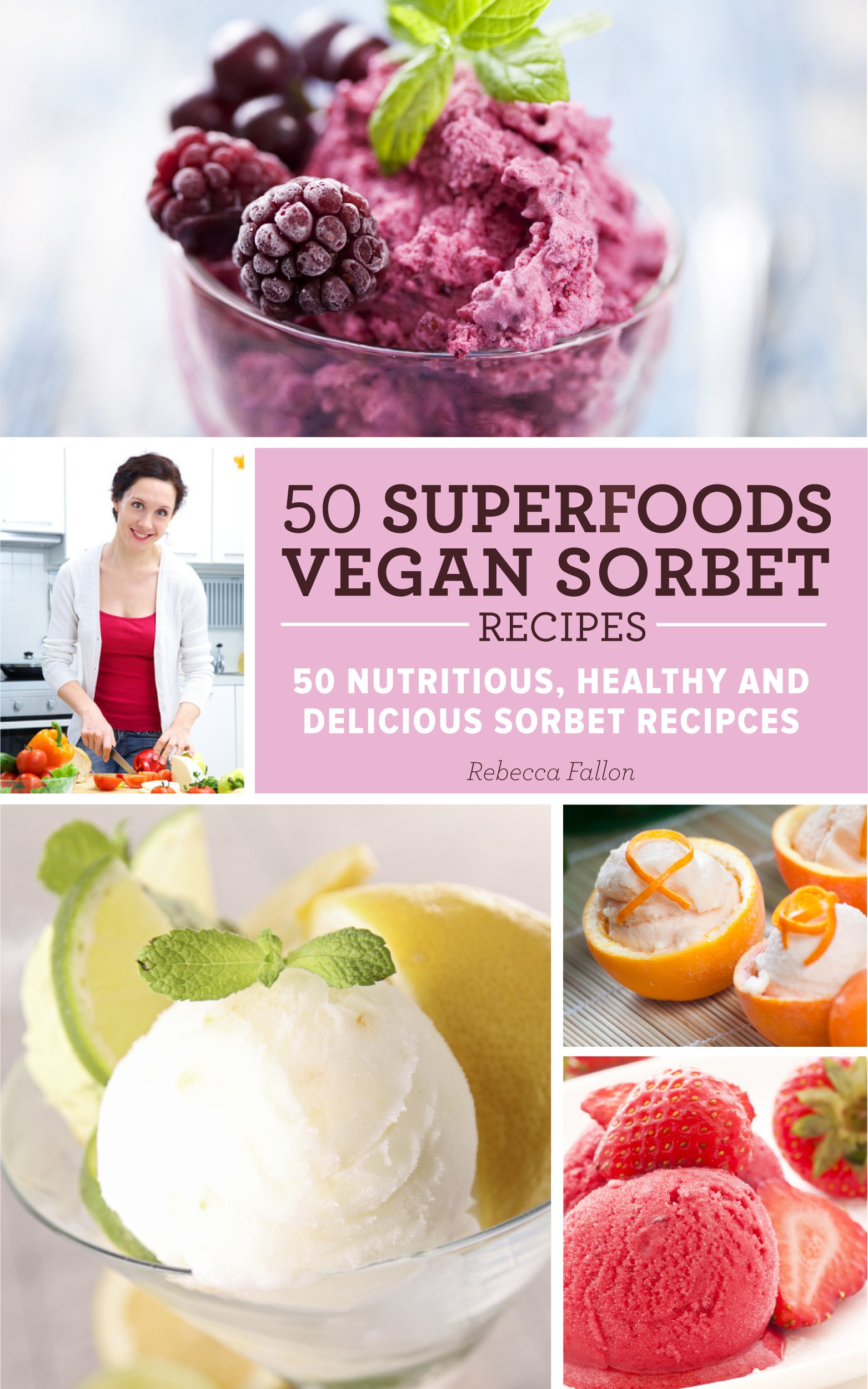 ﻿50 دستور العمل های Superfoods Vegan - 50 دستور العمل مغذی ، سالم و خوشمزه Sorbet