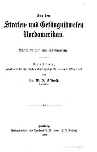 ﻿از مجازات و زندانی [سیستم زندان] آمریکای شمالی: نگاه به یک سری مطالعه. سخنرانی ، در 9 مارس 1889 در انجمن حقوقی در برلین برگزار شد