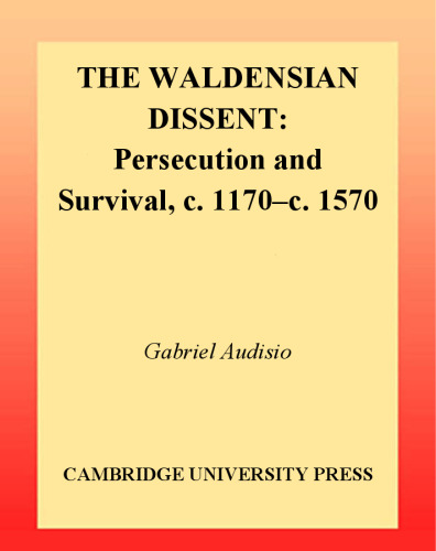 ﻿The Waldensian Dissent: Persecution and Survival, c.1170-c.1570