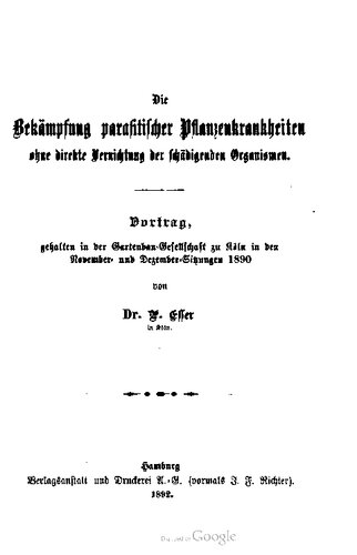 ﻿مبارزه با بیماری های گیاهی اندازه گیری شده بدون نابودی مستقیم Orrow. سخنرانی ، در جلسات نوامبر و دسامبر در سال 1890 در باغبانی در کلن برگزار شد